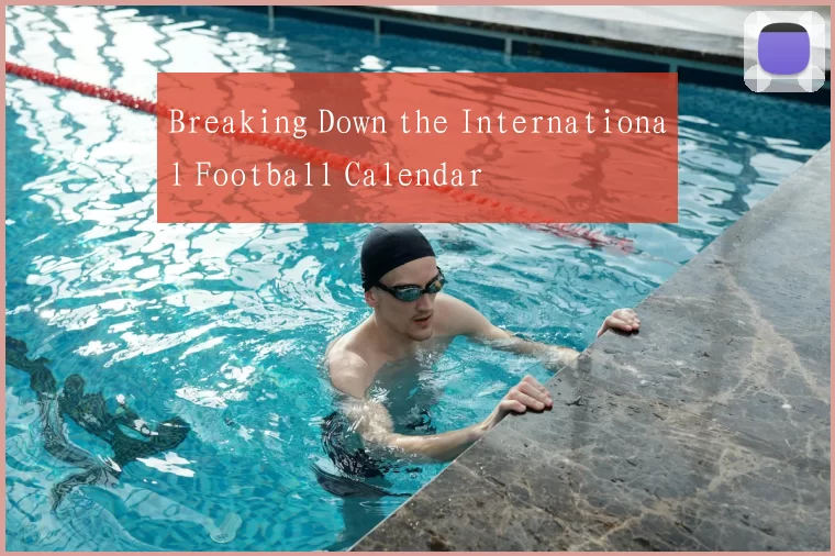 Breaking Down the International Football Calendar